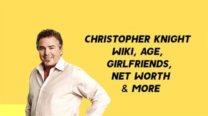 Christopher Knight Net Worth May 2023, Salary, Age, Siblings, Bio